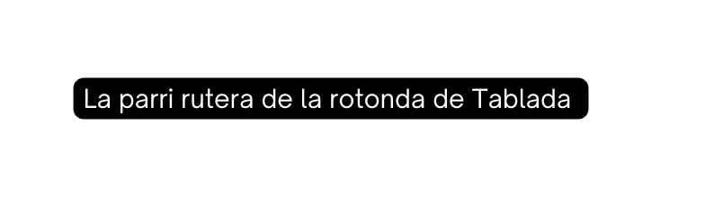 La parri rutera de la rotonda de Tablada